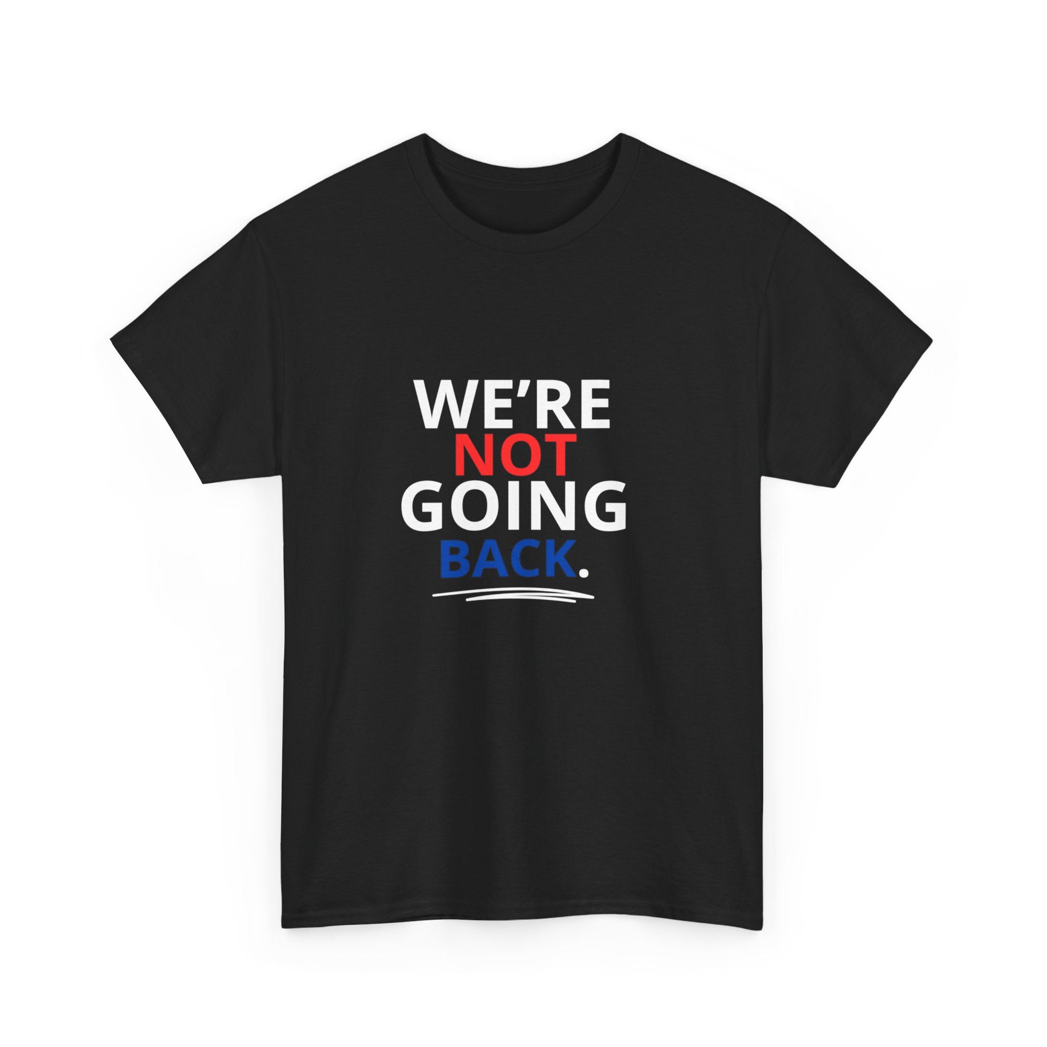 We're Not Going Back Shirt T-Shirt