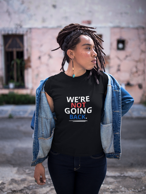 We're Not Going Back Shirt T-Shirt