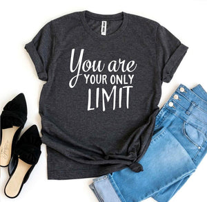 You Are Your Only Limit T-shirt