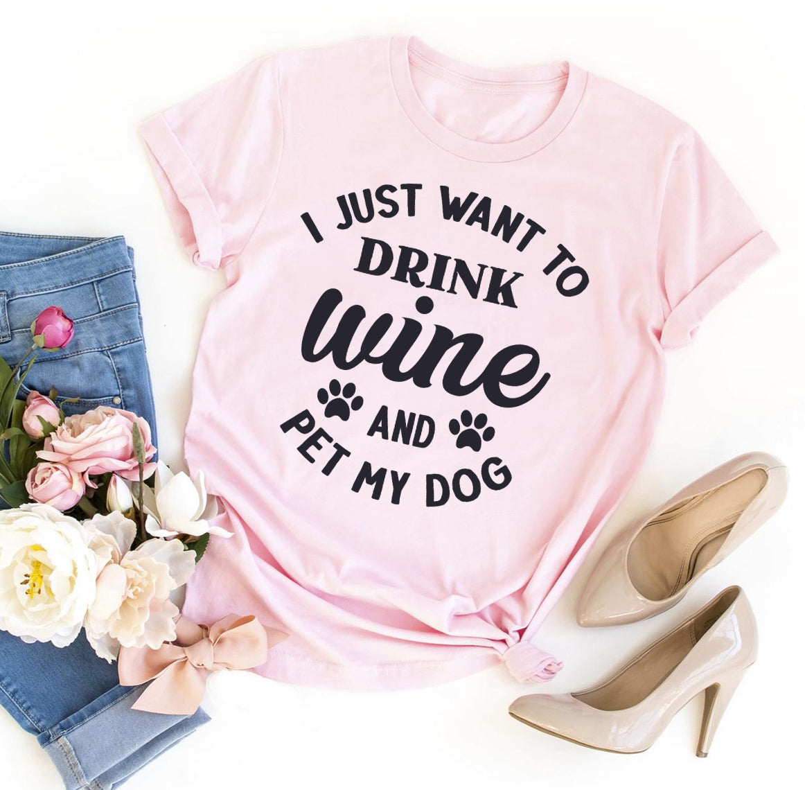 I Just Want To Drink Wine And Pet My Dog T-shirt - Lady Galore