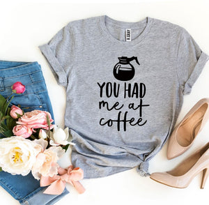 You Had Me At Coffee T-shirt - Lady Galore